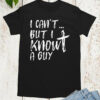I Can’t But I know A Guy Christian TShirts