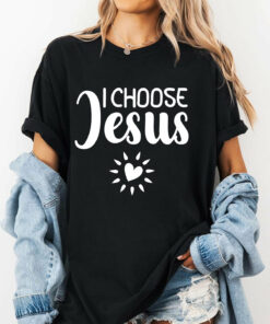 I Choose Jesus Christian Graphic Tees