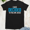I Have Decided To Follow Jesus Shirts