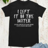 I Left in The Water Personalized Shirts