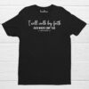 I Will Walk by Faith Christian Bible Verse Jesus Christ Church T Shirt