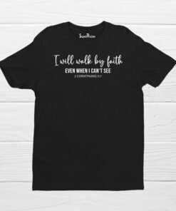 I Will Walk by Faith Christian Bible Verse Jesus Christ Church T Shirt