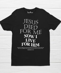 Jesus Died For Me Now I Live For Him Aesthetic Christian T Shirt