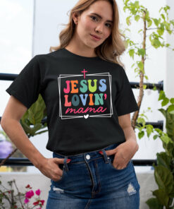 Jesus Lovin’ Mama Shirt