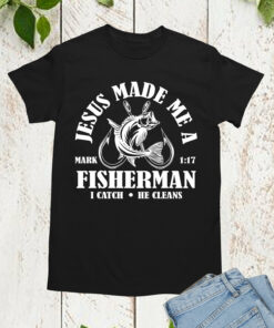 Jesus Made Me a Fisherman T Shirts