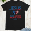Jesus Make America Believe Again T Shirt