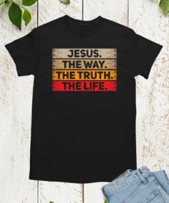 Jesus The Way The Truth Life One way Jesus T Shirt