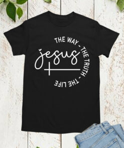 Jesus The Way The Truth The Life T Shirt for Women