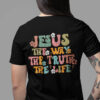 Jesus The Way The Truth The Life Trendy T Shirts