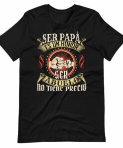 Abuelo Leyenda – Ser papa es un honor ser abuelo no tiene precio T-Shirt