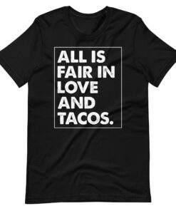 All is Fair in Love and Tacos Latino Unisex t-shirt