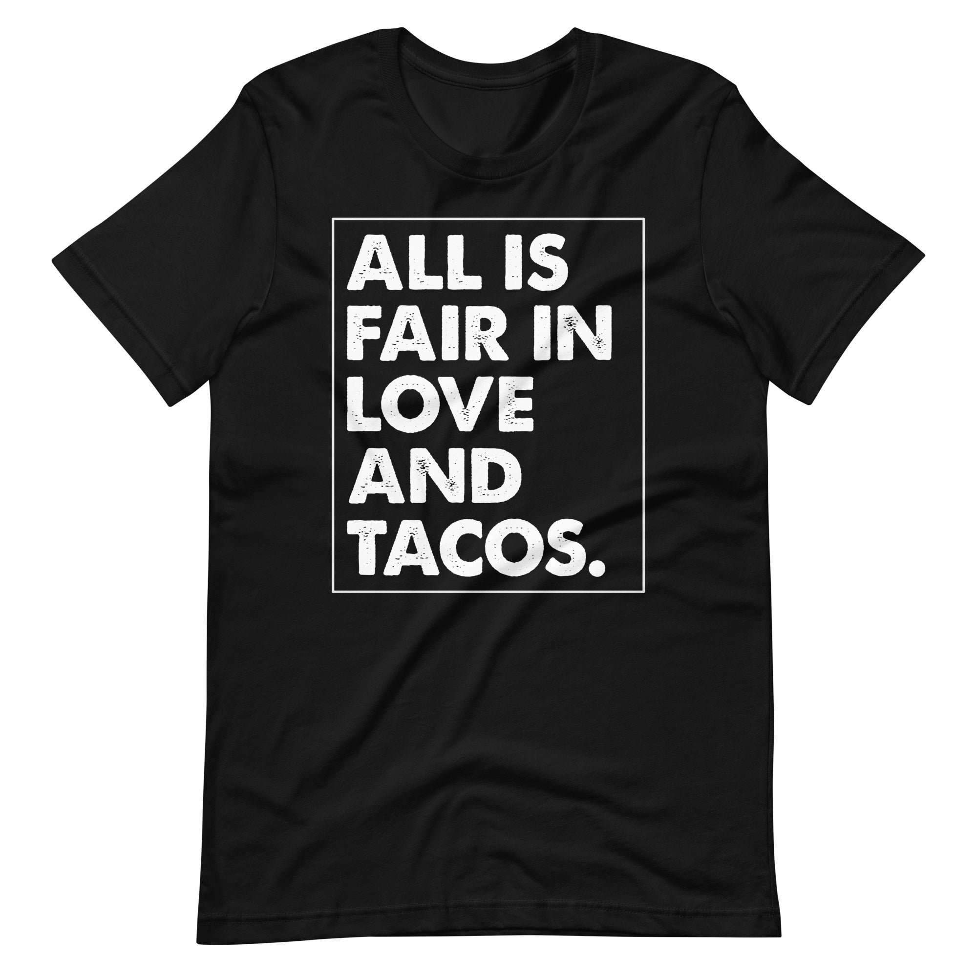 All is Fair in Love and Tacos Latino Unisex t-shirt All is Fair in Love and Tacos Latino Unisex t-shirt