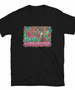 Bad Ass Mamacita Chingona T-Shirt
