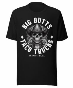 Big Butts And Taco Trucks T-Shirt for Taco Lovers
