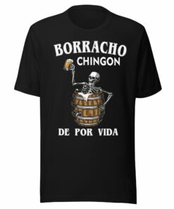 Borracho Chingon De Por Vida T-Shirt
