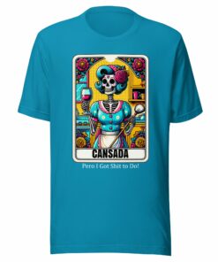 Cansada Pero I Got Sht to Do T-Shirt for Latina