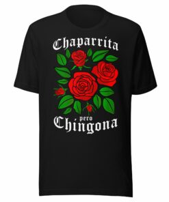 Chaparrita Pero Chingona T-Shirt
