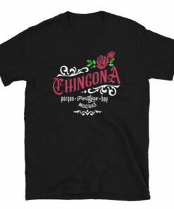 Chingona Porque Pendejas Hay Muchas Unisex T-Shirt