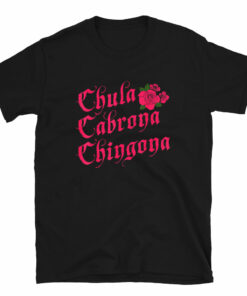 Chula Cabrona Chingona T-Shirt
