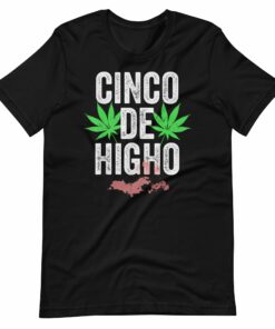 Cinco De Higho Funny Latino Unisex t-shirt
