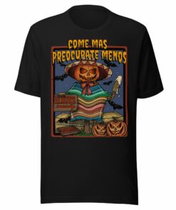 Come Mas Preocupate Menos Elotes Halloween T-Shirt