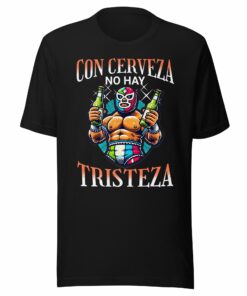 Con Cerveza No Hay Tristeza T-Shirt