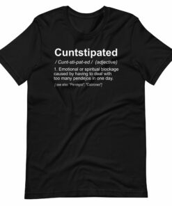 Definition of Cuntstipated T-Shirt