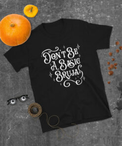 Don’t Be a Basic Bruja Halloween T-Shirt