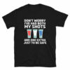 Don’t Worry I’Ve Had Both My Shots 4th of July T-Shirt