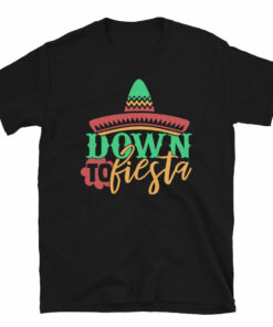 Down to Fiesta Unisex T-Shirt