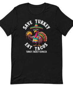 Eat Tacos Save Turkey T-Shirt for Mexicans
