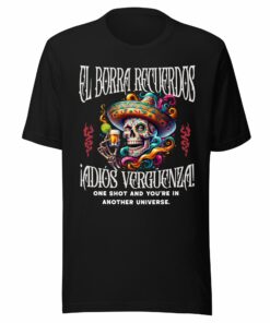 El Borra Recuerdos iadios verguenza! Tequila T-Shirt