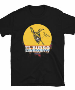 El Burro Sabe Mas Que Tu T-Shirt