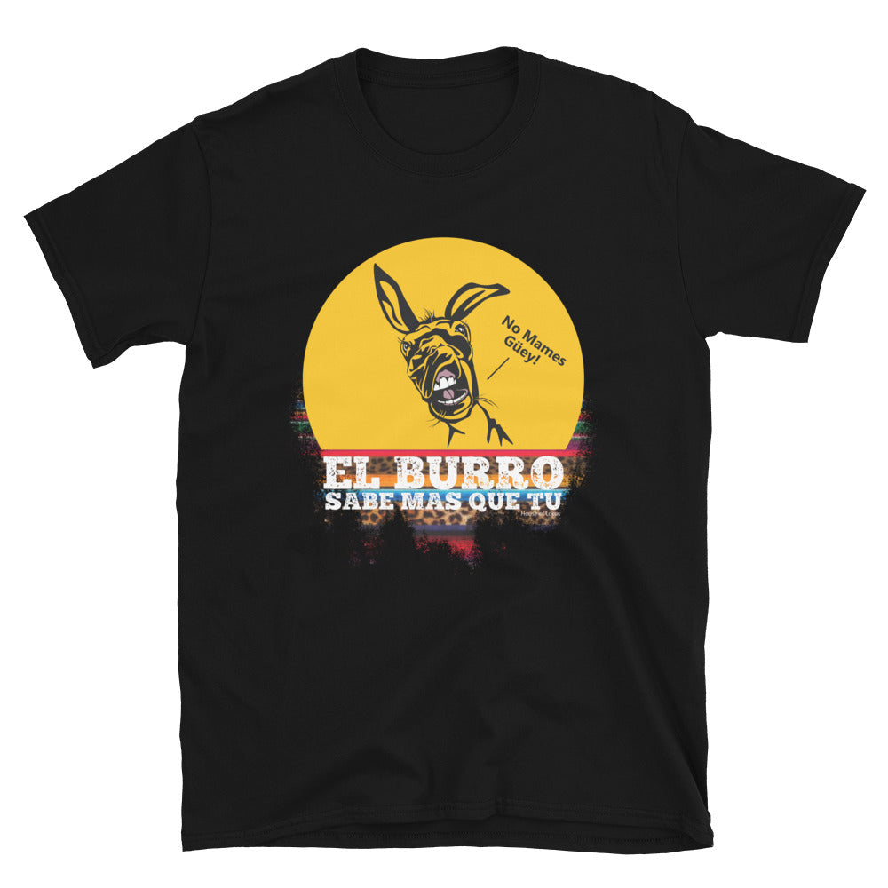 El Burro Sabe Mas Que Tu T-Shirt El Burro Sabe Mas Que Tu T-Shirt