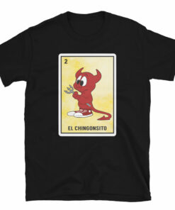 El Chingonsito Mexican Loteria T-Shirt