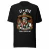 El Jefe Has Arrived Tequila Y Cerveza Time Unisex t-shirt