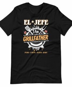 El Jefe The Grillfather T-Shirt