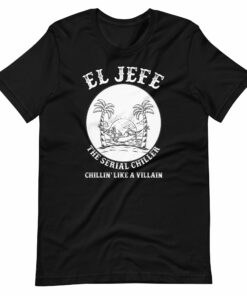 El Jefe The Serial Chiller T-Shirt
