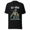 El Jefe When the Wife is Not Around T-Shirt