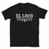 El Loco Unisex T-Shirt