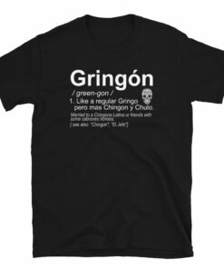 Gringon Chingon T-Shirt