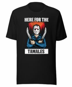 Here for The Tamales Halloween Latino T-Shirts