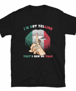 I Am Mexican Girl I’M Not Yelling T-Shirt