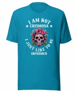 I Am Not Chismosa I Just Like to Be Informed Latina T-Shirt