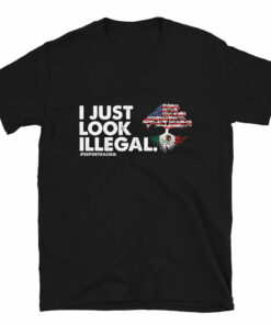 I Just Look Illegal Unisex T-Shirt