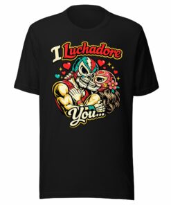 I Luchadore You Lucha Love Couple T-Shirt