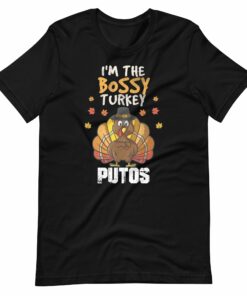 I’M The Bossy Turkey Putos Thanksgiving T-Shirt