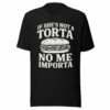 If She’s Not a Torta No Me Importa T-Shirt