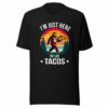I’m Just Here Pa Los Tacos T-Shirt