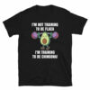 I’m Not Training To Be Flaca I’m Training To Be Chingona T-Shirt